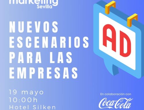 Foro Marketing Sevilla presenta: “Nuevos escenarios para las empresas”